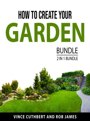 cover image of How to Create Your Garden Bundle, 2 in 1 Bundle